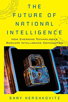 The Future of National Intelligence (Security and Professional Intelligence Education Series)