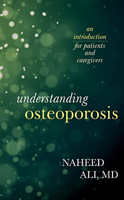 Understanding Osteoporosis: An Introduction for Patients and Caregivers