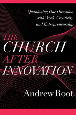 The Church after Innovation (Ministry in a Secular Age)