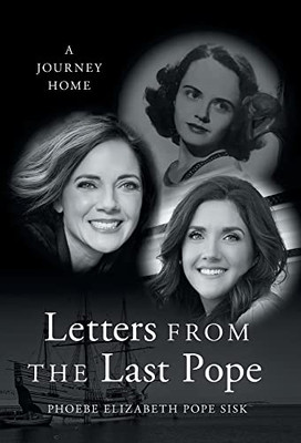 Letters from the Last Pope: A Journey Home