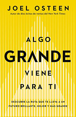 Algo grande viene para ti: Descubre la ruta que te lleva a un futuro brillante, mejor y más grande (Spanish Edition)