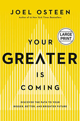 Your Greater Is Coming: Discover the Path to Your Bigger, Better, and Brighter Future