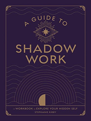 A Guide to Shadow Work: A Workbook to Explore Your Hidden Self (Wellness Workbooks)