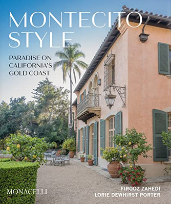 Montecito Style: Paradise on California's Gold Coast