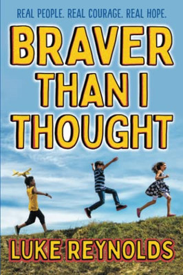 Braver than I Thought: Real People (Real Hope)