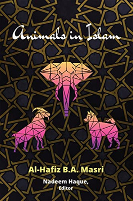 Animals in Islam: Masris Book and Scholarly Reflections on His Work