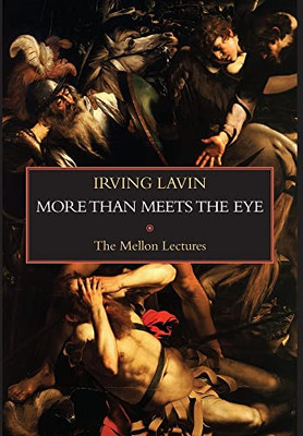 More than Meets the Eye: Irony, Paradox & Metaphor in the History of Art: The Mellon Lectures (Studies in Art and History)