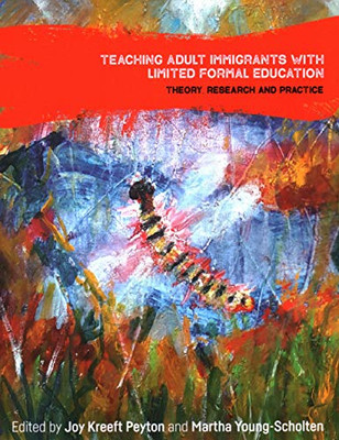 Teaching Adult Immigrants with Limited Formal Education: Theory, Research and Practice (Language, Mobility and Institutions) - 9781788926980