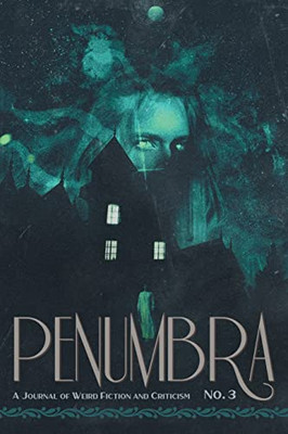 Penumbra No. 3 (2022): A Journal of Weird Fiction and Criticism