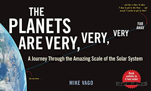 The Planets Are Very, Very, Very Far Away: A Journey Through the Amazing Scale of the Solar System