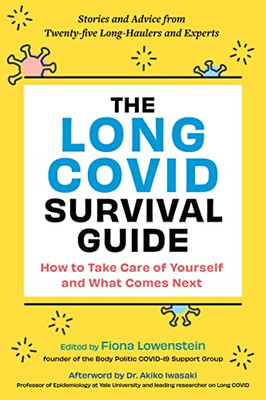 The Long COVID Survival Guide: How to Take Care of Yourself and What Comes Next?Stories and Advice from Twenty Long-Haulers and Experts