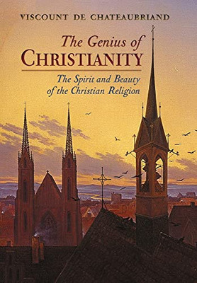 The Genius of Christianity: The Spirit and Beauty of the Christian Religion