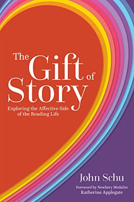 The Gift of Story: Exploring the Affective Side of the Reading Life