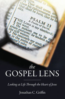 The Gospel Lens: Looking at Life Through the Heart of Jesus - 9781632965462