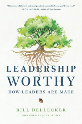 Leadership Worthy: How Leaders Are Made