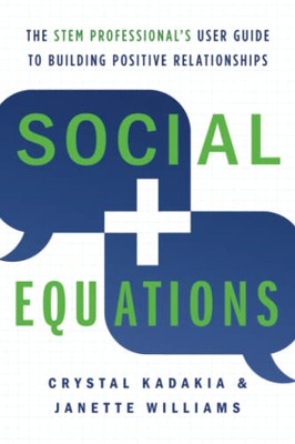 Social Equations: The STEM Professional's User Guide to Building Positive Relationships