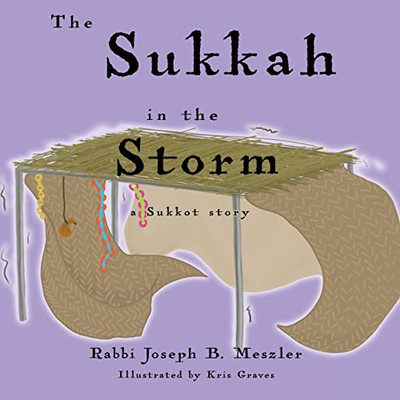The Sukkah in the Storm: A Sukkot Story (Jewish Holiday Stories)