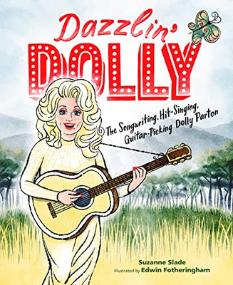 Dazzlin' Dolly: The Songwriting, Hit-Singing, Guitar-Picking Dolly Parton