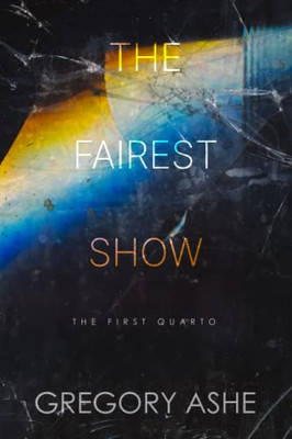 The Fairest Show (The First Quarto)