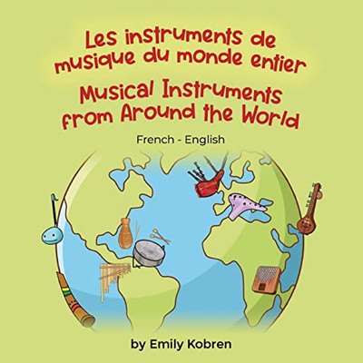 Musical Instruments from Around the World (French-English): Les instruments de musique du monde entier (Language Lizard Bilingual Explore) (French Edition)