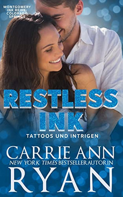 Restless Ink - Tattoos und Intrigen (Montgomery Ink Reihe: Colorado Springs) (German Edition)