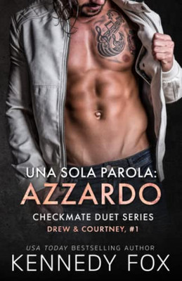 Una sola parola: azzardo (Drew & Courtney, #1) (Checkmate duet series) (Scaccomatto) (Italian Edition)