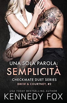 Una sola parola: semplicità (Drew & Courtney, #2) (Checkmate duet series) (Scaccomatto) (Italian Edition)