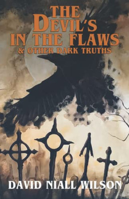 The Devil's in the Flaws: And Other Dark Truths