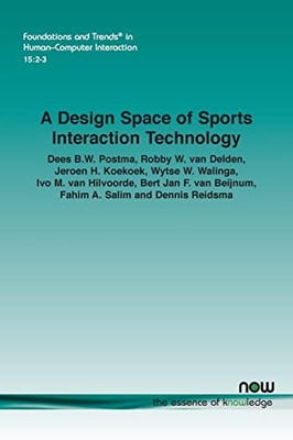 A Design Space of Sports Interaction Technology (Foundations and Trends(r) in Human-Computer Interaction)