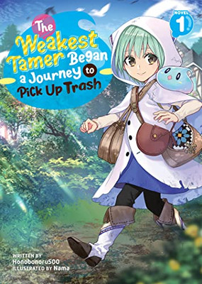 The Weakest Tamer Began a Journey to Pick Up Trash (Light Novel) Vol. 1