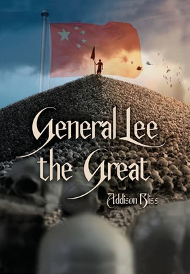 General Lee the Great: A Historical Tragedy in Three Acts