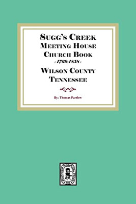 Sugg's Creek Meeting House Church Book, 1769-1858