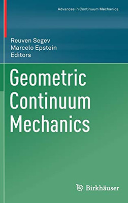Geometric Continuum Mechanics (Advances in Mechanics and Mathematics, 42)