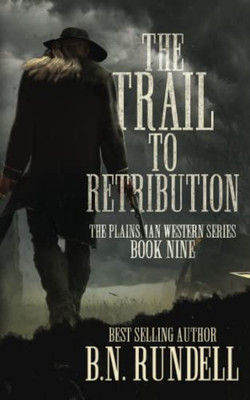The Trail to Retribution: A Classic Western Series (Plainsman Western Series)