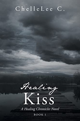 Healing Kiss (Healing Chronicles Novel Book 1)