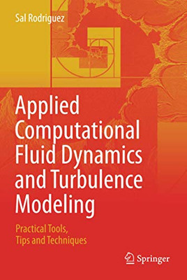 Applied Computational Fluid Dynamics and Turbulence Modeling