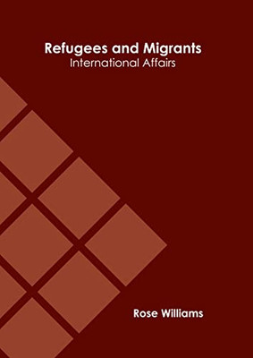 Refugees and Migrants: International Affairs