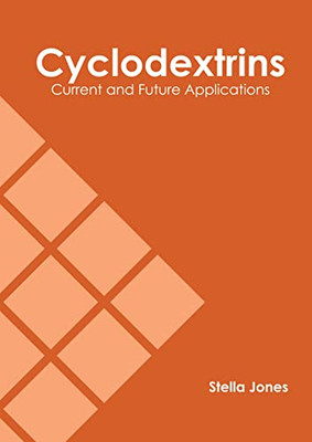 Cyclodextrins: Current and Future Applications Cyclodextrins: Current and Future Applications