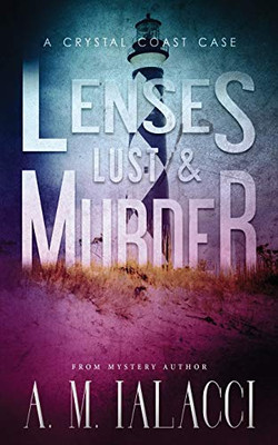 Lenses, Lust, and Murder: A Crystal Coast Case (Crystal Coast Cases)