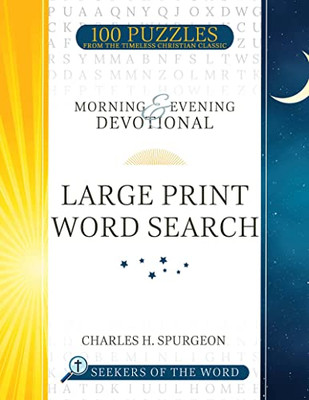 Morning and Evening Devotional Large Print Word Search: 100 Puzzles from the Timeless Christian Classic (Volume 1) (Seekers of the Word)