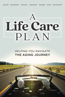 A Life Care Plan: Helping You Navigate The Aging Journey