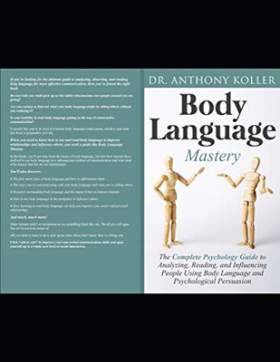 Body Language Mastery: The Complete Psychology Guide to Analyzing, Reading, and Influencing People Using Body Language and Psychological Persuasion