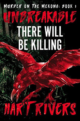 Unbreakable: There Will Be Killing (Murder on the Mekong)