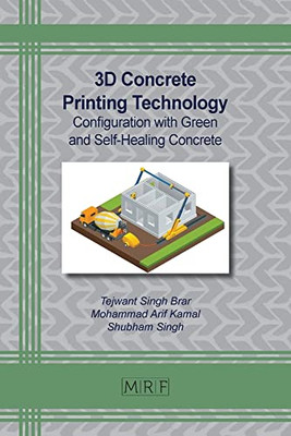 3D Concrete Printing Technology: Configuration with Green and Self-Healing Concrete (Materials Research Foundations)