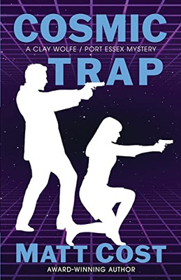 Cosmic Trap: A Clay Wolfe / Port Essex Mystery