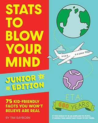 Stats to Blow Your Mind, Junior Edition: 75 Kid-Friendly Facts You Won't Believe Are Real