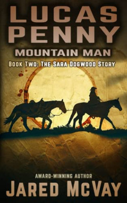 Lucas Penny: Mountain Man: Book 2: The Sara Dogwood Story