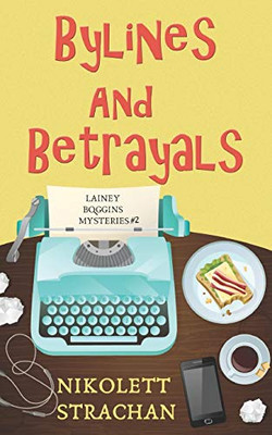 Bylines and Betrayals (Lainey Boggins Mysteries)