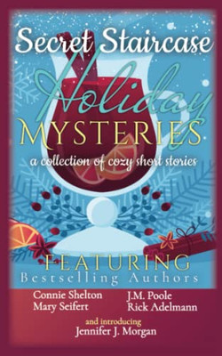 Secret Staircase Holiday Mysteries: A Collection of Cozy Short Stories
