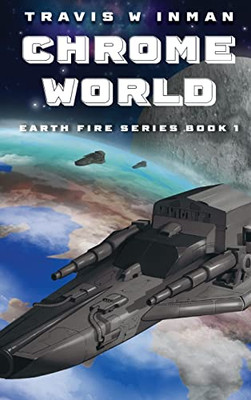 Chrome World--Book 1, Earth Fire Series